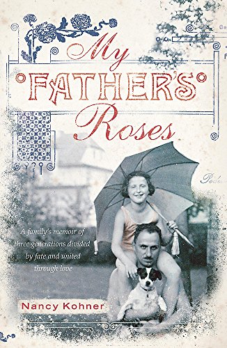 Imagen de archivo de My Father's Roses: One family, two wars, three generations divided by fate and bound through love a la venta por AwesomeBooks