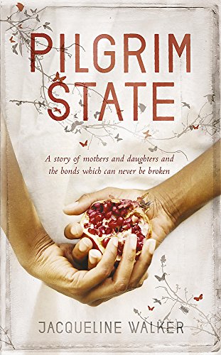 PILGRIM STATE: A Story of Mothers and Daughters and the Bonds Which Can Never Be Broken