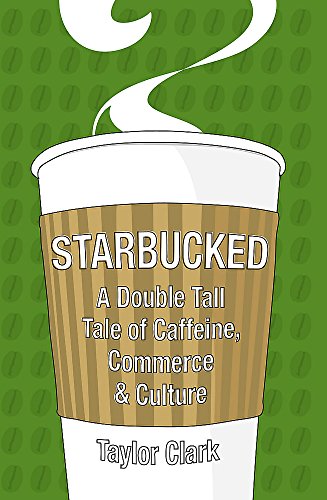 Beispielbild fr Starbucked: A Double Tall Tale of Caffeine, Commerce and Culture zum Verkauf von AwesomeBooks