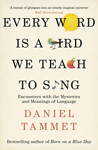 Beispielbild fr Every Word is a Bird We Teach to Sing: Encounters with the Mysteries & Meanings of Language zum Verkauf von Chiron Media