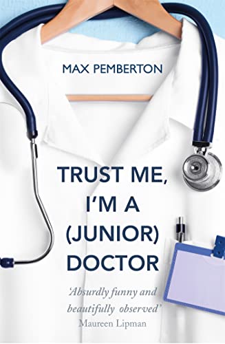 Imagen de archivo de Trust Me, I'm a (Junior) Doctor. Max Pemberton a la venta por ThriftBooks-Atlanta