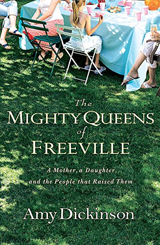Beispielbild fr The Mighty Queens of Freeville: A Mother, a Daughter, and the Women Who Raised Them zum Verkauf von AwesomeBooks