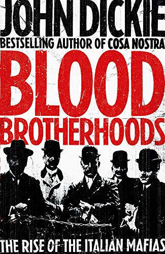 Imagen de archivo de Blood Brotherhoods: The Rise of the Italian Mafias a la venta por ThriftBooks-Atlanta
