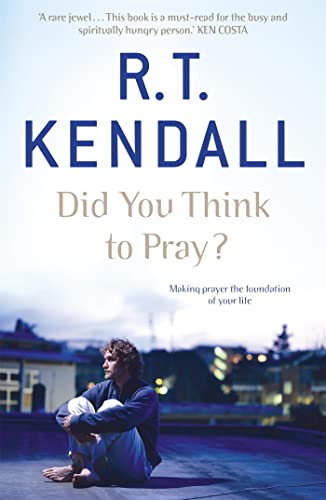 Did You Think to Pray? (9780340964101) by Kendall, R.T.