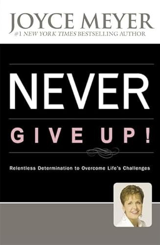 9780340964675: Never Give Up: Relentless Determination to Overcome Life's Challenges