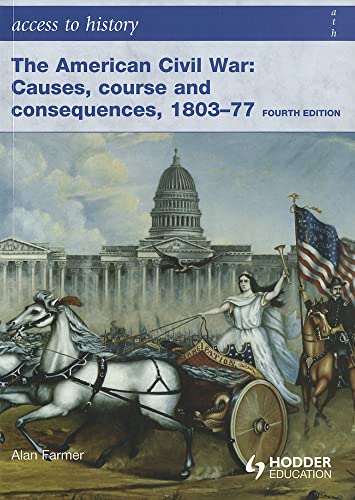 Stock image for The American Civil War: Causes, Course and Consequences 1803-1877 (Access to History) for sale by WorldofBooks