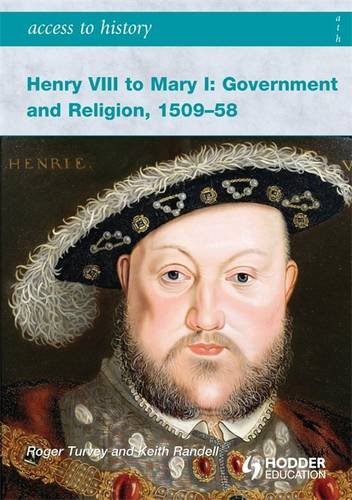 Stock image for Access to History: Henry VIII to Mary I: Government and Religion, 1509-1558 for sale by WorldofBooks