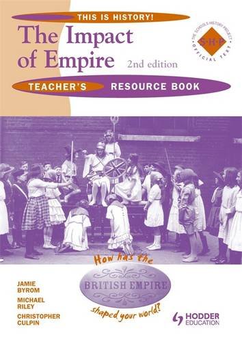 Impact of Empire: Teacher's Resource Book (This Is History!) (9780340966501) by Byrom, Jamie