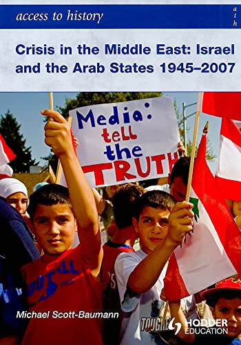 Imagen de archivo de Access to History: Crisis in the Middle East: Israel and the Arab States 1945-2007 a la venta por AwesomeBooks