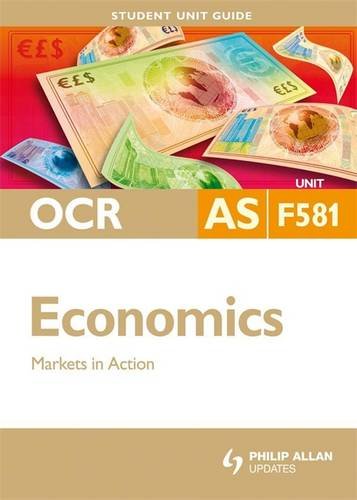 Stock image for OCR Economics: Unit 581: AS Markets in Action: Unit 1 (Student Unit Guides) for sale by medimops