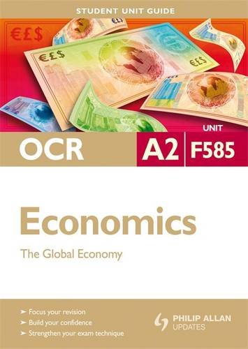 Imagen de archivo de OCR A2 Economics Student Unit Guide Unit F585: The Global Economy (OCR A2 Economics: The Global Economy) a la venta por WorldofBooks