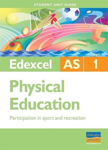 Stock image for Edexcel AS Physical Education Student Unit Guide: Unit 1 Participation in Sport and Recreation (Student Unit Guides) for sale by AwesomeBooks