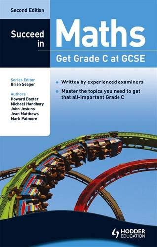 Stock image for Succeed in GCSE Maths : Get Grade C at GCSE for sale by Better World Books Ltd