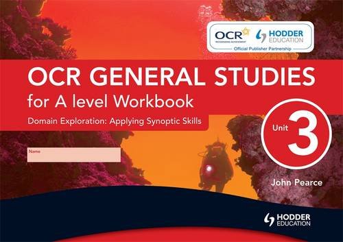 OCR General Studies for A Level: Workbook Unit 3: Domain Exploration - Applying Synoptic Skills (9780340968215) by Pearce, John