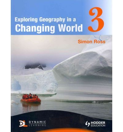 Exploring Geography in a Changing World Teacher's Resource Book 3 (9780340972953) by Ross, Simon