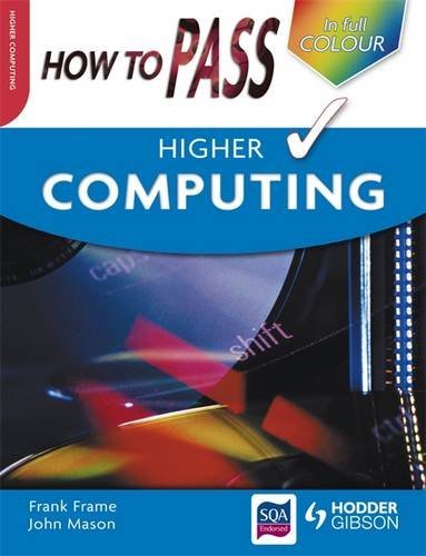 How to Pass Higher Computing. Frank Frame and John Mason (How to Pass - Higher Level) (9780340974001) by Frank Frame