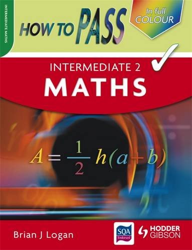 Beispielbild fr How To Pass Intermediate 2 Maths Colour Edition (How To Pass - Intermediate Level) zum Verkauf von WorldofBooks