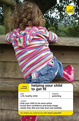 9780340974810: Teach Yourself Helping Your Child to Get Fit