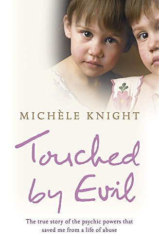 Imagen de archivo de Touched by Evil: The True Story of the Psychic Powers That Saved Me from a Life of Abuse a la venta por Rons Bookshop (Canberra, Australia)