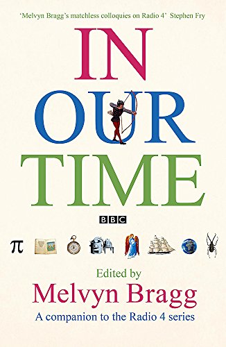 Stock image for In Our Time: A Companion to the Radio 4 Series. Edited by Melvyn Bragg for sale by ThriftBooks-Atlanta