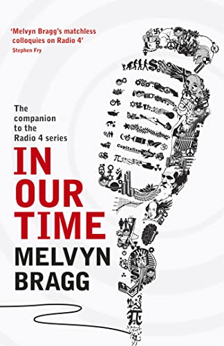 In Our Time: The companion to the Radio 4 series (9780340977521) by Melvyn Bragg