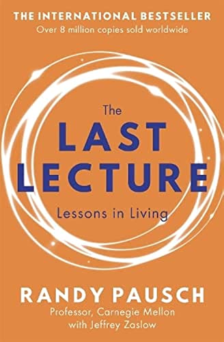 9780340978504: The Last Lecture: Really Achieving Your Childhood Dreams - Lessons in Living
