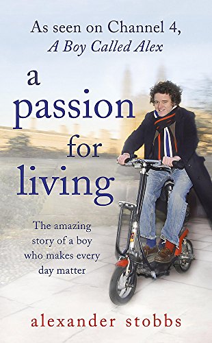 Imagen de archivo de A Passion for Living: The Amazing Story of a Boy Who Makes Every Day Matter a la venta por WorldofBooks
