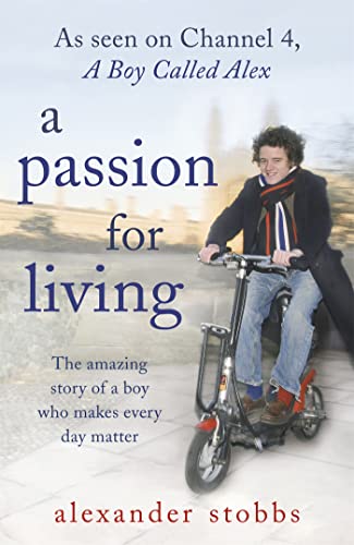9780340978535: A Passion for Living: The Amazing Story of a Boy Who Makes Every Day Matter