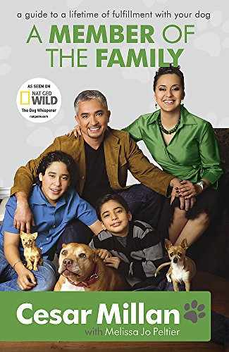 Imagen de archivo de A Member of the Family: Cesar Millan's Guide to a Lifetime of Fulfillment with Your Dog a la venta por WorldofBooks