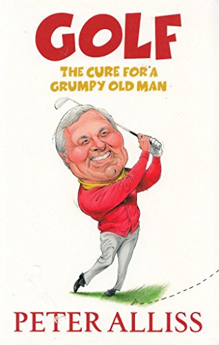 Beispielbild fr Golf: The Cure for a Grumpy Old Man zum Verkauf von SecondSale