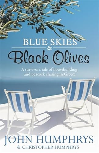 Beispielbild fr Blue Skies & Black Olives: A survivor's tale of housebuilding and peacock chasing in Greece zum Verkauf von WorldofBooks