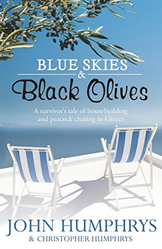 Beispielbild fr Blue Skies & Black Olives: A survivor's tale of housebuilding and peacock chasing in Greece zum Verkauf von WorldofBooks