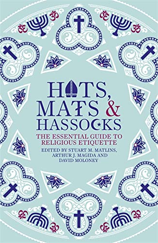 Beispielbild fr Hats, Mats and Hassocks: The Essential Guide to Religious Etiquette zum Verkauf von AwesomeBooks