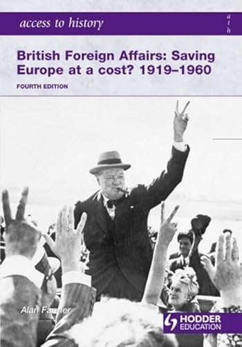 Stock image for Access to History: British Foreign Affairs: Saving Europe at a cost? 1919-1960 Fourth Edition: Saving Europe at a Cost? 1919-60 for sale by WorldofBooks