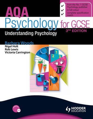 Aqa Psychology for Gcse: Understanding Psychology (9780340985311) by Woods, Barbara; Holt, Nigel; Lewis, Rob; Carrington, Victoria