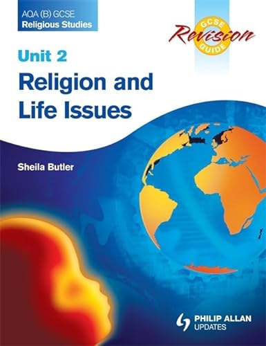 Stock image for AQA (B) GCSE Religious Studies Revision Guide Unit 2: Religion and Life Issues: Religion and Life Issues and Religion and Morality (Exam Revision Notes) for sale by Reuseabook