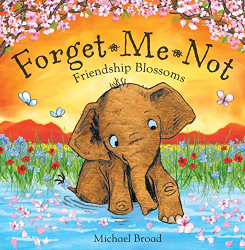 Forget-Me-Not: Friendship Blossoms - Broad, Michael