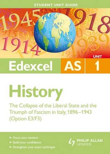 9780340990421: Edexcel AS History Student Unit Guide: Unit 1 The Collapse of the Liberal State and the Triumph of Fascism in Italy, 1896-1943 (Option E3/F3)