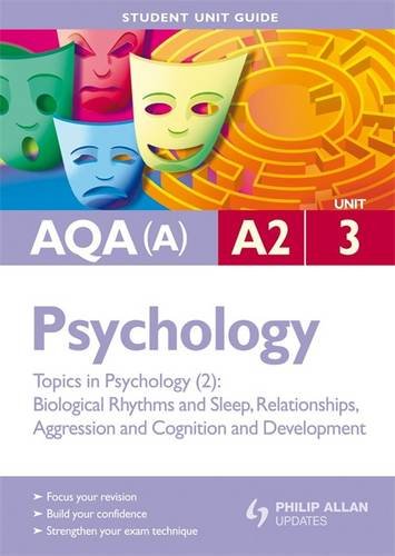 Stock image for AQA (A) A2 Psychology : Topics in Psychology - Biological Rhythms and Sleep, Relationships, Aggression and Cognition and Development for sale by Better World Books Ltd