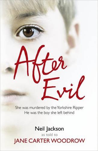 Stock image for After Evil: She was one of the Yorkshire Ripper's victims. He was the boy left behind. for sale by AwesomeBooks