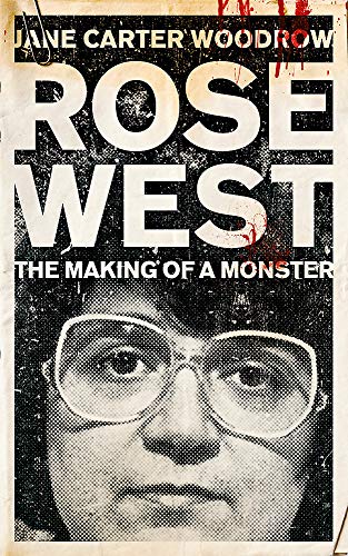 Stock image for ROSE WEST: The Making of a Monster for sale by WorldofBooks