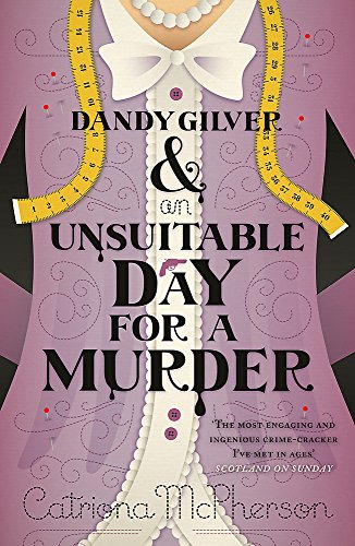 Stock image for Dandy Gilver and an Unsuitable Day for a Murder for sale by Blackwell's