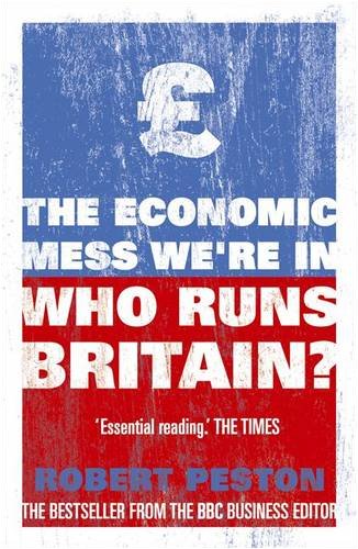 Stock image for Who Runs Britain?: .and who's to blame for the economic mess we're in for sale by Goldstone Books