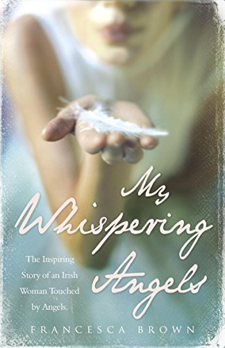 Imagen de archivo de My Whispering Angels: The inspiring story of an Irish woman touched by Angels a la venta por AwesomeBooks