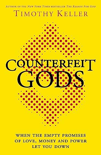 Stock image for Counterfeit Gods: When the Empty Promises of Love, Money and Power Let You Down for sale by WorldofBooks