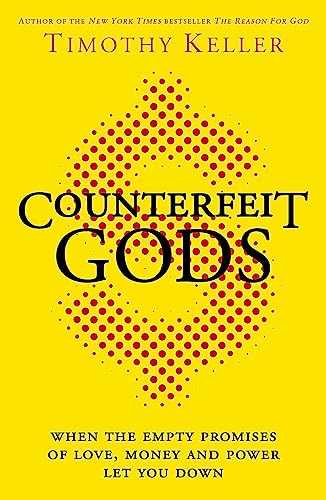 Counterfeit Gods: When the Empty Promises of Love, Money and Power Let You Down (9780340995082) by Keller, Timothy J.