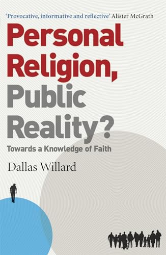 Personal Religion, Public Reality?: Towards a Knowledge of Faith (9780340995235) by Dallas Willard