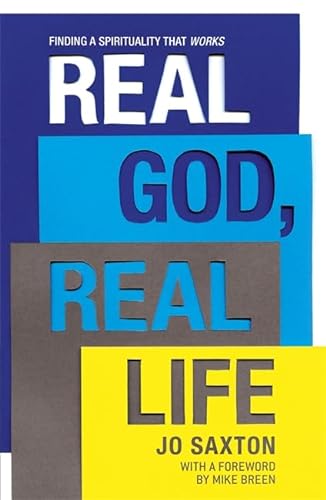 Stock image for Real God, Real Life: Finding a spirituality that works for sale by WorldofBooks