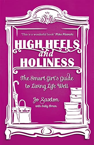 Beispielbild fr High Heels and Holiness: The Smart Girl's Guide to Living Life Well zum Verkauf von WorldofBooks