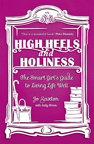 Stock image for High Heels and Holiness: The Smart Girls Guide to Living Life Well for sale by Greener Books